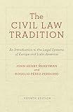 The Civil Law Tradition: An Introduction to the Legal Systems of Europe and Latin America, Fourth Edition