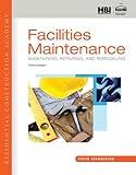 Residential Construction Academy: Facilities Maintenance: Maintaining, Repairing, and Remodeling