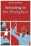 Schooling in the Workplace: How Six of the World's Best Vocational Education Systems Prepare Young People for Jobs and Life (Work and Learning Series)