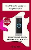 The Ultimate Guide to Ring Doorbells: Enhancing Home Security and Convenience with Smart Technology