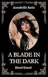 A Blade in the Dark: A Dark and Steamy Sapphic Paranormal Romance (Blood Kissed Book 2)