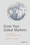 Grow Your Global Markets: A Handbook for Successful Market Entry