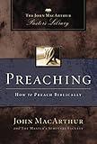 Preaching: How to Preach Biblically (MacArthur Pastor's Library)