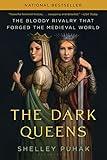 The Dark Queens: The Bloody Rivalry That Forged the Medieval World