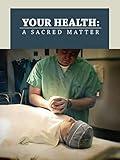 Your Health: A Sacred Matter