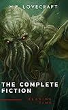 The Complete Fiction of H. P. Lovecraft: At the Mountains of Madness, The Call of Cthulhu: The Case of Charles Dexter Ward, The Shadow over Innsmouth, ...