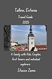 Tallinn, Estonia Travel Guide 2025: A family with Kids, Couples, first timers and individual explorers