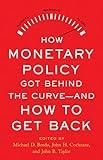 How Monetary Policy Got Behind the Curve―and How to Get Back