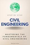 Civil Engineering Step by Step: Mastering the Fundamentals of Civil Engineering (Step By Step Subject Guides)