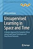 Unsupervised Learning in Space and Time (Advances in Computer Vision and Pattern Recognition)