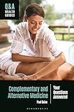 Complementary and Alternative Medicine: Your Questions Answered (Q&A Health Guides)