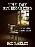 The Day Eva Dugan Died: A Shocking True Crime Story