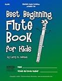 Best Beginning Flute Book for Kids: Beginning to Intermediate Flute Method Book for Students and Children of All Ages (Best Beginning Band Books for Kids Series)