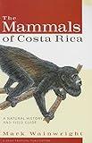 The Mammals of Costa Rica: A Natural History and Field Guide (Zona Tropical Publications)