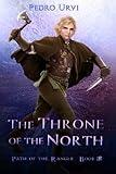 The Throne of the North: (Path of the Ranger Book 18)