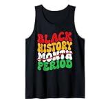 Black History Month Period Melanin African American Proud Tank Top