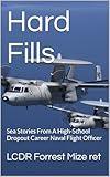 Hard Fills: Sea Stories From A High-School Dropout Career Naval Flight Officer