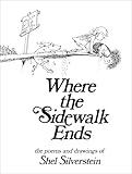 Where the Sidewalk Ends: Poems and Drawings