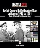 Soviet General & Field Rank Officers Uniforms: 1955 to 1991: Land, Air, Border & Intelligence Services (Battle Cry! Original Military Uniforms)