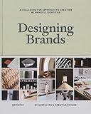 Designing Brands: A Collaborative Approach to Creating Meaningful Brand Identities