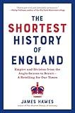 The Shortest History of England: Empire and Division from the Anglo-Saxons to Brexit―A Retelling for Our Times (The Shortest History Series)