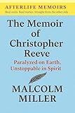 The Memoir Of Christopher Reeve: Paralysed On Earth, Unstoppable In Spirit (AFTERLIFE MEMOIRS)