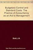 Budgetary Control and Standard Costs: The Practice of Accountancy as an Aid to Management