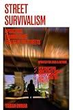 Street Survivalism : A Practical Training Guide To Life In The City (Crisis Preparedness Trilogy Book 1)