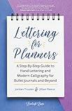 Lettering for Planners: A Step-By-Step Guide to Hand Lettering and Modern Calligraphy for Bullet Journals and Beyond (Learn Calligraphy)