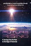 Future Rising: A Journey from the Past to the Edge of Tomorrow (Future of Humanity, Social Aspects of Technology) (Analyzing the Future)