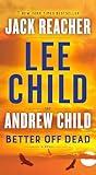 Better Off Dead: A Jack Reacher Novel