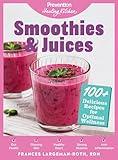 Smoothies & Juices: Prevention Healing Kitchen: 100+ Delicious Recipes for Optimal Wellness