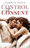 Control & Consent: When domination becomes an obsession: Erotica and bondage romantic novel for women