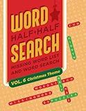 WORD SEARCH HALF AND HALF – MISSING WORD LIST AND WORD SEARCH: VOL. 6 Christmas Theme