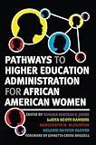 Pathways to Higher Education Administration for African American Women