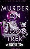 Murder on a Moon Trek: Fly Me to the Moon (Sylvia Stryker Space Mysteries Book 1)