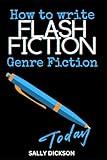 How to write Flash Fiction - Genre Fiction: Historical, Romance, Fantasy, Science Fiction, Horror, or Thriller Fiction