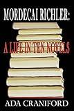 Mordecai Richler: A Life in Ten Novels