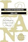 The Seminar of Jacques Lacan: The Ethics of Psychoanalysis (Seminar of Jacques Lacan (Paperback)) (Book VII)