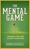 The Mental Game: Winning the War Within Your Mind (Sports for the Soul Book 7)