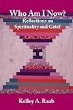 Who Am I Now? Reflections on Spirituality and Grief