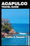 ACAPULCO TRAVEL GUIDE: A Journey Through Mexico’s Premier Beach Resort