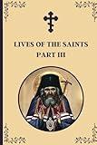 Lives of the Saints: An Introduction to Famous Orthodox Christian Saints Part III