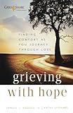 Grieving with Hope: Finding Comfort as You Journey Through Loss (Practical, Warm, and Compassionate Encouragement for Those Facing Grief - A Thoughtful Sympathy Gift)