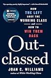 Outclassed: How the Left Lost the Working Class and How to Win Them Back