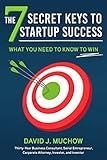 7 Secret Keys to Startup Success: What You Need to Know to Win