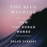 The Blue Machine: How the Ocean Works