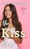 The Kiss Dare: A Sweet YA Romance (First Kiss Shorts Book 4)