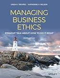 Managing Business Ethics: Straight Talk about How to Do It Right