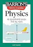 Visual Learning: Physics: An illustrated guide for all ages (Barron's Visual Learning)